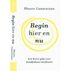 Begin hier en nu - Gunaratana, B.