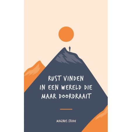 Rust vinden in een wereld die maar doordraait - Fridh, M.