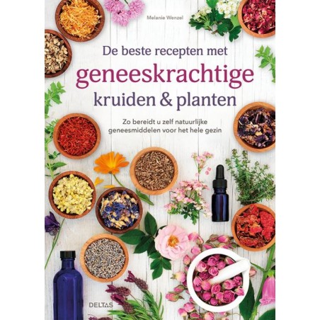 De beste recepten met geneeskrachtige kruiden & planten - Wenzel, M.